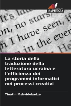 Paperback La storia della traduzione della letteratura ucraina e l'efficienza dei programmi informatici nei processi creativi [Italian] Book