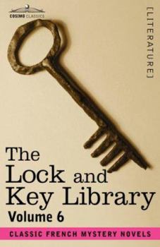 Paperback The Lock and Key Library: Classic French Mystery Novels Volume 6 Book