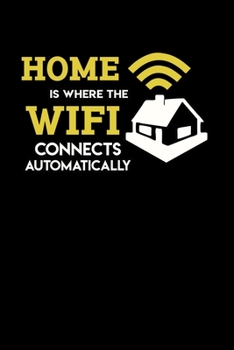 Paperback Home Is Where The Wifi Connects Automatically: 120 Pages I 6x9 I Scuba Diving Notebook I Funny Computer Programmer & Gaming Gifts for Geeks Book
