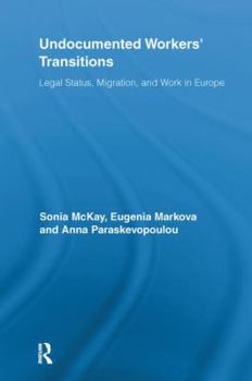 Paperback Undocumented Workers' Transitions: Legal Status, Migration, and Work in Europe Book