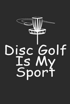 Paperback Disc Golf Is My Sport: Funny Blank Lined Notebook Book