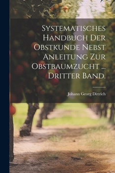 Paperback Systematisches Handbuch der Obstkunde nebst Anleitung zur Obstbaumzucht ... Dritter Band. [German] Book