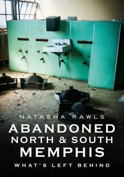 Paperback Abandoned North and South Memphis: What's Left Behind Book