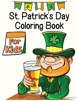 Paperback St. Patrick's Day Coloring Book for Kids: St Patricks Day Gifts for Kids: St Patricks Day Activity Book for Kids, St Patricks Day Books for Kids, Colo Book