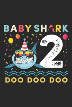 Paperback Baby Shark 2 Doo Doo Doo: Kids Baby Shark Toddler 2nd birthday 2 Year Old Boy or Girl Journal/Notebook Blank Lined Ruled 6x9 100 Pages Book