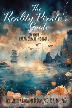 Paperback The Reality Pirate's Guide to Your Paranormal Normal Book