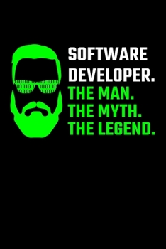 Paperback Software Developer. The Man. The Myth. The Legend.: Software Developer Journal Notebook Book