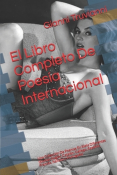 El Libro Completo De Poesía Internacional: Una Colección De Poemas En Siete Diferentes Idiomas (Inglés, Catalán, Gallego, Español, Francés, Italiano y Portugués) (Spanish Edition)