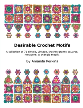 Paperback Desirable Crochet Motifs: A collection of 71 simple, vintage, crochet granny squares, hexagons & triangle motifs. Book