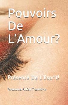 Paperback Pouvoirs De L'Amour?: Pr?sence De L'Esprit! [French] Book