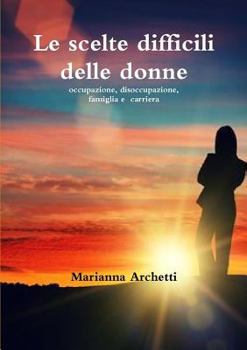 Paperback Le Scelte Difficili delle Donne [Italian] Book