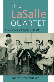 Hardcover The Lasalle Quartet: Conversations with Walter Levin Book