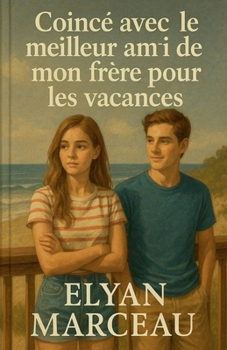 Coincé avec le meilleur ami de mon frère pour les vacances (French Edition)