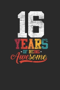 16 Years Of Being Awesome: Small Lined Notebook - Awesome Birthday Gift Idea