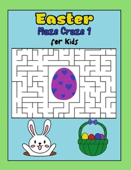 Paperback Easter Maze Craze 1 Easter Mazes for Kids Ages 6-12: Easter Basket Stuffers: Easter Maze Craze 1 Maze Book for Kids: Fun Easter Activity Book with Maz Book