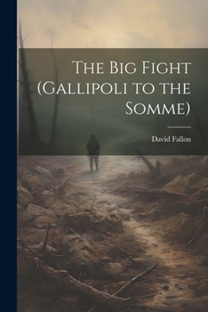 Paperback The Big Fight (Gallipoli to the Somme) Book
