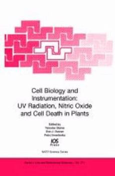 Cell Biology and Instrumentation: UV Radiation, Nitric Oxide and Cell Death in Plants: Volume 371 NATO Science Series: Life and Behavioural Sciences (Nato ... Series, Life and Behavioural Sciences)