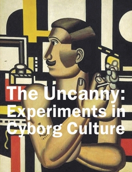 Paperback The Uncanny: Experiments in Cyborg Culture Book