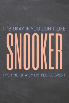 It's Okay if you don't like Snooker: Snooker Notebook, Planner or Journal | Size 6 x 9 | 110 Dot Grid Pages | Office Equipment, Supplies |Funny Snooker Gift Idea for Christmas or Birthday