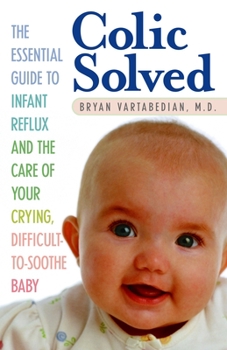 Paperback Colic Solved: The Essential Guide to Infant Reflux and the Care of Your Crying, Difficult-To- Soothe Baby Book