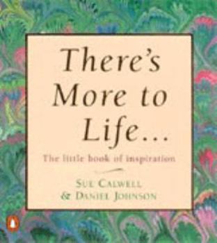 Paperback There's More to Life...: The Little Book of Inspiration Book