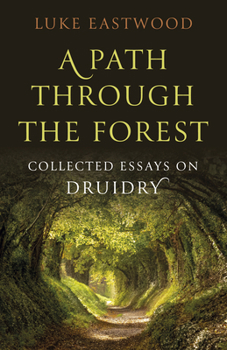 Paperback A Path Through the Forest: Collected Essays on Druidry Book