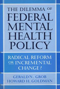 Hardcover The Dilemma of Federal Mental Health Policy: Radical Reform or Incremental Change? Book