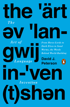 Paperback The Art of Language Invention: From Horse-Lords to Dark Elves to Sand Worms, the Words Behind World-Building Book