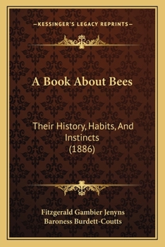 Paperback A Book About Bees: Their History, Habits, And Instincts (1886) Book
