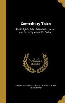 Hardcover Canterbury Tales: The Knight's Tale. Edited With Introd. and Notes by Alfred W. Pollard Book