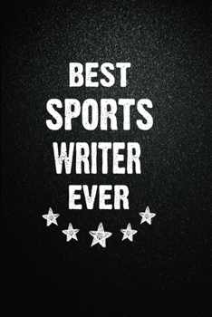 Best Sports writer Ever: 6x9 Inch- 100 Pages Blank Lined Journal Notebook Appreciation Gift. Paperback. Birthday or Christmas Gift For Sports writer.100 Pages Notebook For Writing Daily Routine, Journ