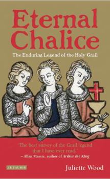 Paperback Eternal Chalice: The Enduring Legend of the Holy Grail Book