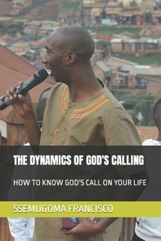 Paperback The Dynamics of God's Calling: How to Know God's Call on Your Life Book