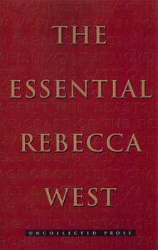 Paperback The Essential Rebecca West: Uncollected Prose Book