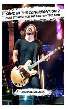 Paperback Send In The Congregation 2: More Stories from the Foo Fighters Fans Book