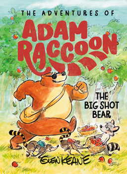 The Big Shot Bear: A Story About Trust (The Adventures of Adam Raccoon)