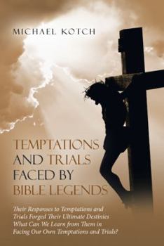 Paperback Temptations and Trials Faced by Bible Legends Book