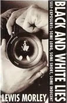 Paperback Black and White Lies: Self Exposures, Some Long, Some Short, Some Indecent (Imprint Lives) Book