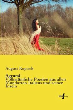 Paperback Agrumi: Volkst?mliche Poesien aus allen Mundarten Italiens und seiner Inseln [German] Book