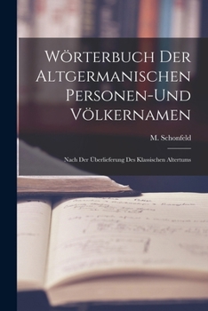 Paperback Wörterbuch Der Altgermanischen Personen-und Völkernamen; Nach Der Überlieferung Des Klassischen Altertums [German] Book