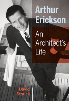 Hardcover Arthur Erickson: An Architect's Life Book