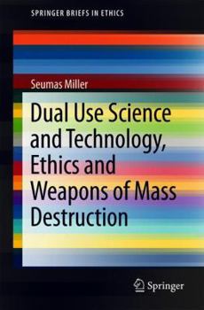 Paperback Dual Use Science and Technology, Ethics and Weapons of Mass Destruction Book