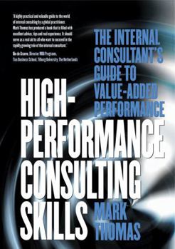 Paperback High-Performance Consulting Skills: The Internal Consultant's Guide to Value-Added Performance Book