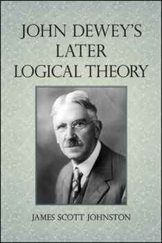 Paperback John Dewey's Later Logical Theory Book