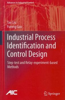 Hardcover Industrial Process Identification and Control Design: Step-Test and Relay-Experiment-Based Methods Book