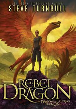 Rebel Dragon - Book #1 of the Dragons of Esternes