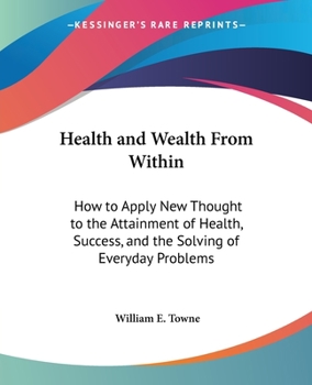 Paperback Health and Wealth From Within: How to Apply New Thought to the Attainment of Health, Success, and the Solving of Everyday Problems Book