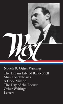 Hardcover Nathanael West: Novels & Other Writings (Loa #93): The Dream Life of Balso Snell / Miss Lonelyhearts / A Cool Million / The Day of the Locust / Other Book