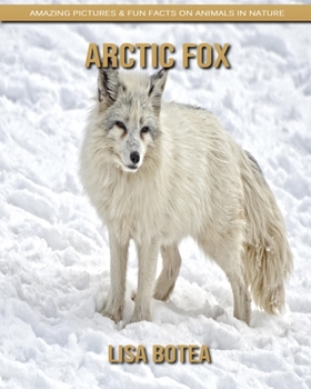 Paperback Arctic Fox: Amazing Pictures & Fun Facts on Animals in Nature Book