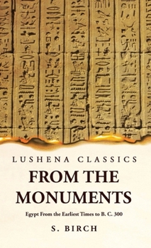 Hardcover Ancient History From the Monuments Egypt From the Earliest Times to B. C. 300 Book